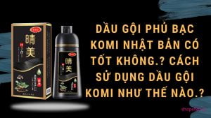 dầu gội phủ bạc komi nhật bản có tốt không
