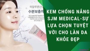kem chống nắng sjm medical