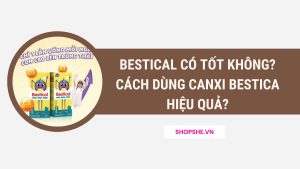 bestical có tốt không, cách dùng canxi bestical, bestical liều dùng