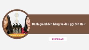 Đánh giá khách hàng về dầu gội Sin Hair