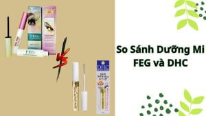 So sánh dưỡng mi FEG và DHC