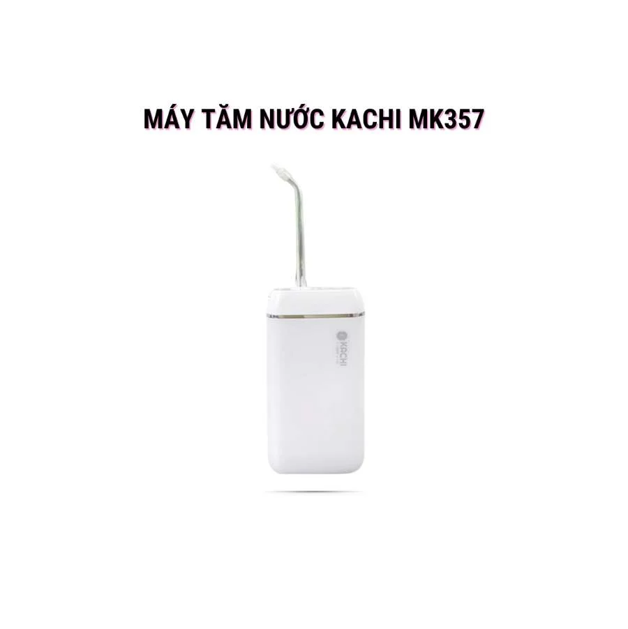 Máy Tăm Nước Kachi MK357 